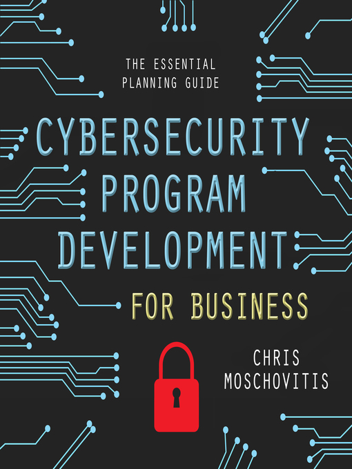 Title details for Cybersecurity Program Development for Business by Chris Moschovitis - Available